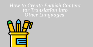 How-to-Create-English-Content-for-Translation-into-Other-Languages